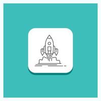 Round Button for Launch. mission. shuttle. startup. publish Line icon Turquoise Background vector