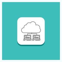 Round Button for cloud. network. server. internet. data Line icon Turquoise Background vector