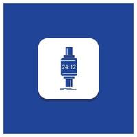 Blue Round Button for smart watch. smartwatch. watch. apple. android Glyph icon vector