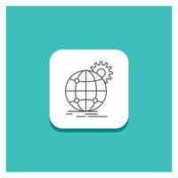 Round Button for international. business. globe. world wide. gear Line icon Turquoise Background vector