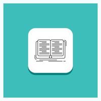 Round Button for book. education. lesson. study Line icon Turquoise Background vector