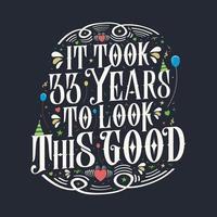 It took 33 years to look this good. 33 Birthday and 33 anniversary celebration Vintage lettering design. vector