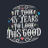 It took 43 years to look this good. 43 Birthday and 43 anniversary celebration Vintage lettering design. vector