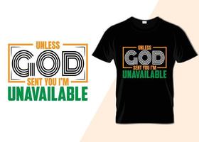 Unless god sent you i'm unavailable T-shirt design vector