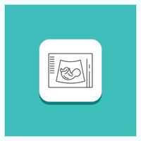 Round Button for Maternity. pregnancy. sonogram. baby. ultrasound Line icon Turquoise Background vector