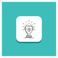 Round Button for award. cup. prize. reward. victory Line icon Turquoise Background vector