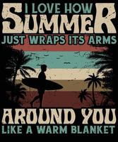 I love How Summer Just Wraps Its Arms t-shirt design vector for print. Vector Graphics for apparel t-shirt t-shirt design vector for print. Vector Graphics for apparel t-shirt