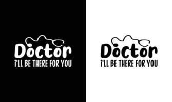 Doctor Quote T shirt design, typography vector