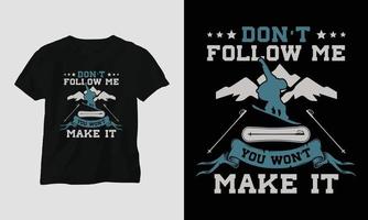 Don't follow me you won't make it T-shirt Design with mountains, snowboard and retro style vector