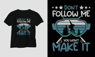 Don't follow me you won't make it T-shirt Design with mountains, snowboard and retro style vector