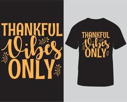 Thankful vibes only thanksgiving tshirt, Thanksgiving lettering tshirt, Tshirt for print pro download vector