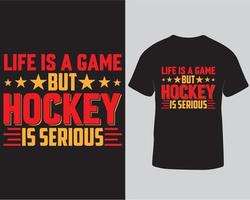 Life is a game but hockey is serious typography vector graphic tshirt design pro download