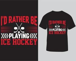 I'd rather be playing ice hockey typography tshirt design pro download vector