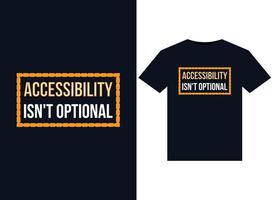 Accessibility Isn't Optional illustrations for print-ready T-Shirts design vector