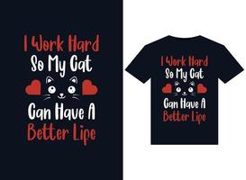 I Work Hard So My Cat Can Have A Better Life illustrations for print-ready T-Shirts design vector