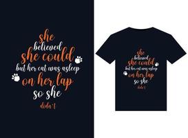 She believed she could but her cat was asleep on her lap so she didn't illustrations for print-ready T-Shirts design vector