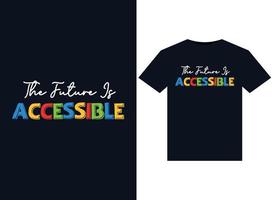 The Future Is Accessible illustrations for print-ready T-Shirts design vector