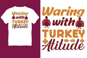 Waring Turkey with Attitude Thanks Giving T Shirt Design vector