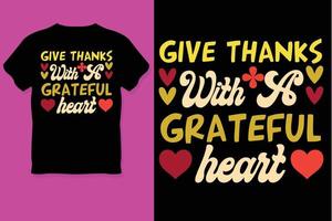 Give thanks with Grateful Heart Thanks Giving T Shirt Design vector