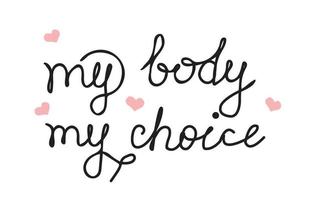 My Body My Choice calligraphy lettering text illustration for women support. vector