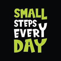 Small steps every day typography t-shirt design vector