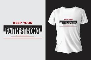 KEEP YOUR FAITH STRONG TYPOGRAPHY T-SHIRT DESIGN vector