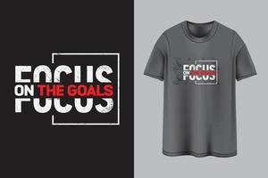 FOCUS ON THE GOALS T-SHIRT DESIGN vector