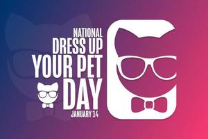 National Dress Up Your Pet Day. January 14. Holiday concept. Template for background, banner, card, poster with text inscription. Vector EPS10 illustration.