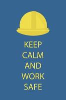 Keep calm and work safe poster. Yellow helmet on a blue background Vector illustration