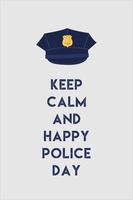 Keep calm and happy police day poster.Vector illustration vector