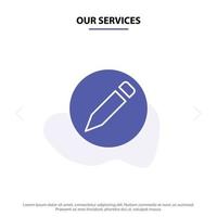 Our Services Basic Pencil Text Solid Glyph Icon Web card Template vector