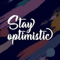 Stay Optimistic typography with random paint strokes in background vector