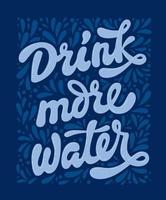 Drink more water - blue colors health care lettering illustration.