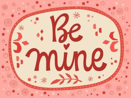 Cute romantic vector lettering phrase design - Be mine.