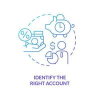 Identify right account blue gradient concept icon. Products and services for business. Choose bank abstract idea thin line illustration. Isolated outline drawing. vector