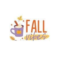 Fall Vibes cute illustration. Vector Autumn Thanksgiving quote on white background with coffee cup.