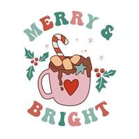 Merry and Bright quote with hot cocoa in hugge cozy retro style. 70s 60s nostalgic poster or card. vector