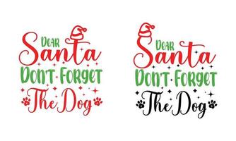 Dear Santa Do not Forget the Dog vector