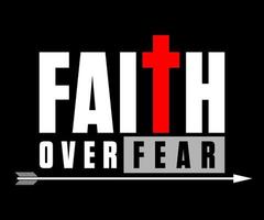 Faith over Fear t-shirt design graphic, vector, typographic illustration vector