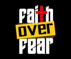 Faith over Fear t-shirt design graphic, vector, typographic illustration vector