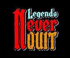 Legends Never Quit, vector typography t-shirt design, digital screen printing, etc