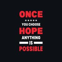 once you choose hope anything is possible motivational typography vector design