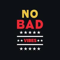 No bad vibes motivational typography vector design