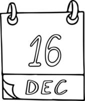 calendar hand drawn in doodle style. December 16. Day, date. icon, sticker element for design. planning, business holiday vector