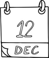 calendar hand drawn in doodle style. December 12. International Day of Neutrality, Universal Health Coverage, date. icon, sticker element for design. planning, business holiday vector