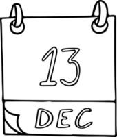calendar hand drawn in doodle style. December 13. Day, date. icon, sticker element for design. planning, business holiday vector