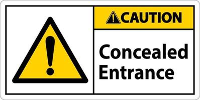 Caution Label Concealed Entrance Sign On White Background vector