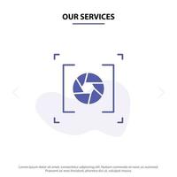 Our Services Camera Aperture Lens Photography Solid Glyph Icon Web card Template vector