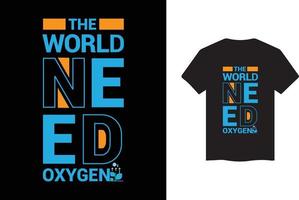 el wold necesita diseño de camiseta de oxígeno vector