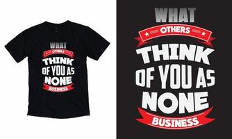 What Others Think Of You As None Business T-shirt Vector T-shirt Typography T-shirt Ribbon Star